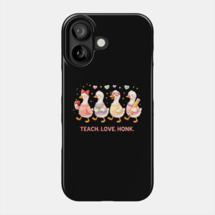 Teach Love Honk Teacher Goose Funny Phone Case