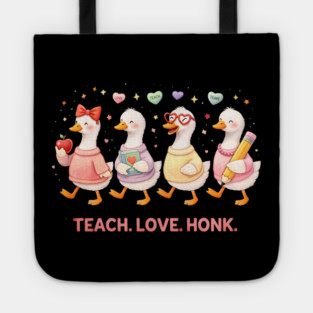 Teach Love Honk Teacher Goose Funny Tote