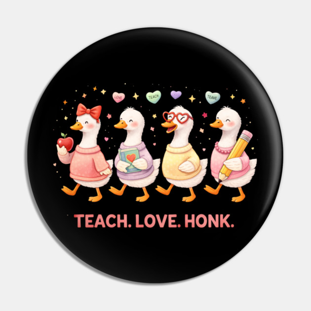 Teach Love Honk Teacher Goose Funny Pin by ArtistTee ⭐⭐⭐⭐⭐