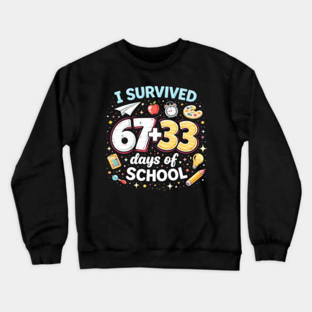 I Survived 67 + 33 Days Of School Funny Teacher Student Crewneck Sweatshirt by ArtistTee ⭐⭐⭐⭐⭐