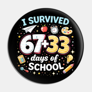 I Survived 67 + 33 Days Of School Funny Teacher Student Pin