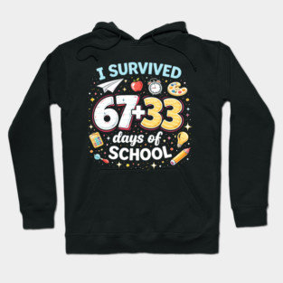 I Survived 67 + 33 Days Of School Funny Teacher Student Hoodie