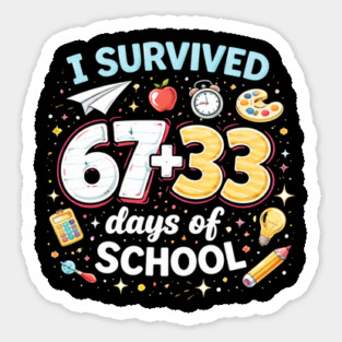 I Survived 67 + 33 Days Of School Funny Teacher Student Sticker