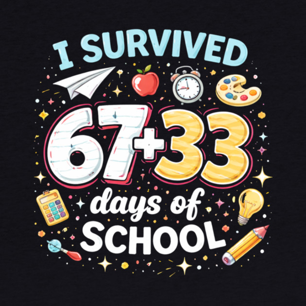 I Survived 67 + 33 Days Of School Funny Teacher Student by ArtistTee ⭐⭐⭐⭐⭐