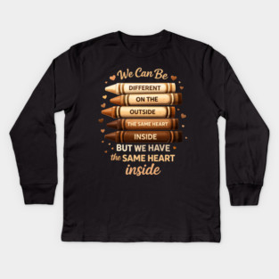 We Can Be Different On The Outside The Same Heart Inside Kids Long Sleeve T-Shirt