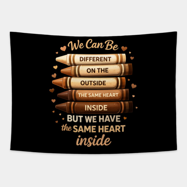 We Can Be Different On The Outside The Same Heart Inside Tapestry by ArtistTee ⭐⭐⭐⭐⭐