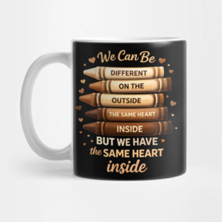 We Can Be Different On The Outside The Same Heart Inside Mug