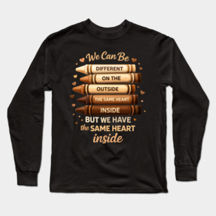 We Can Be Different On The Outside The Same Heart Inside Long Sleeve T-Shirt