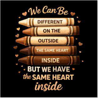 We Can Be Different On The Outside The Same Heart Inside Posters and Art