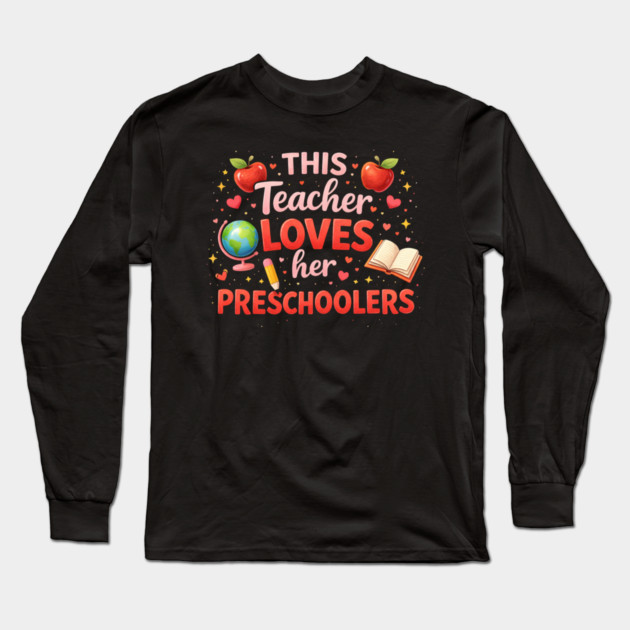 This Teacher Loves Her Preschoolers Teacher Gift Long Sleeve T-Shirt by ArtistTee ⭐⭐⭐⭐⭐