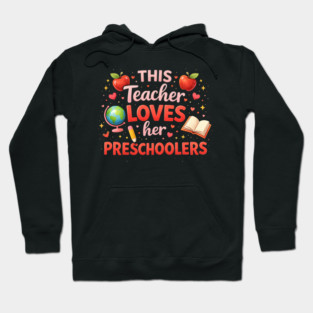 This Teacher Loves Her Preschoolers Teacher Gift Hoodie