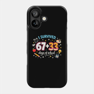 I Survived 67 + 33 Days Of School Teacher Student Phone Case