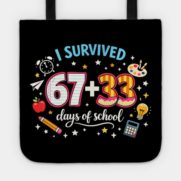 I Survived 67 + 33 Days Of School Teacher Student Tote by ArtistTee ⭐⭐⭐⭐⭐