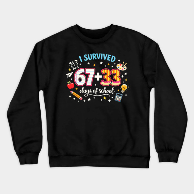 I Survived 67 + 33 Days Of School Teacher Student Crewneck Sweatshirt by ArtistTee ⭐⭐⭐⭐⭐