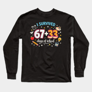 I Survived 67 + 33 Days Of School Teacher Student Long Sleeve T-Shirt