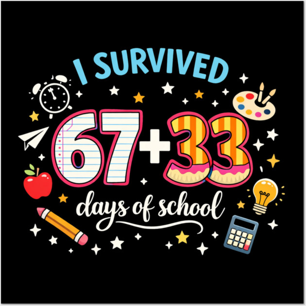 I Survived 67 + 33 Days Of School Teacher Student Wall Art by ArtistTee ⭐⭐⭐⭐⭐