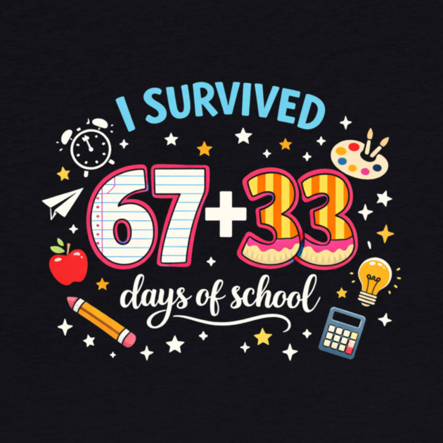 I Survived 67 + 33 Days Of School Teacher Student by ArtistTee ⭐⭐⭐⭐⭐