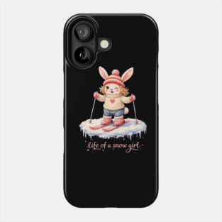 Life Of A Snow Girl Winter Bunny Skiing Phone Case