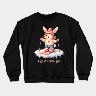 Life Of A Snow Girl Winter Bunny Skiing Crewneck Sweatshirt