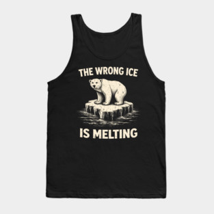 The Wrong Ice Is Melting Climate Change Awareness Tank Top