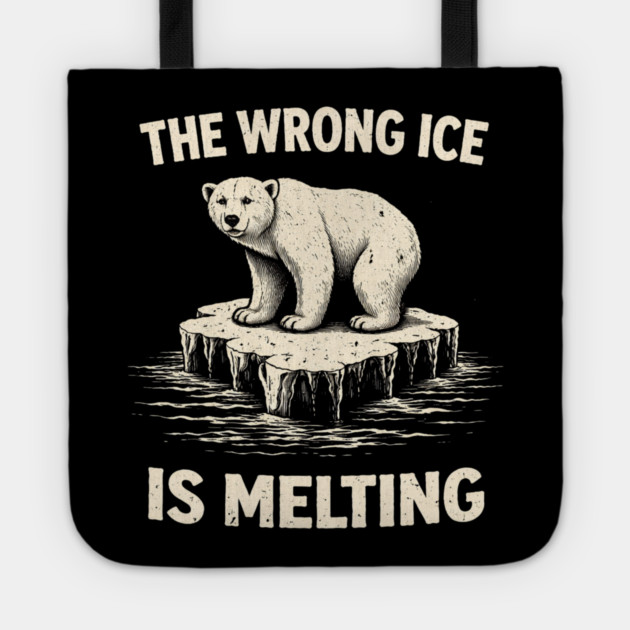 The Wrong Ice Is Melting Climate Change Awareness Tote by ArtistTee ⭐⭐⭐⭐⭐