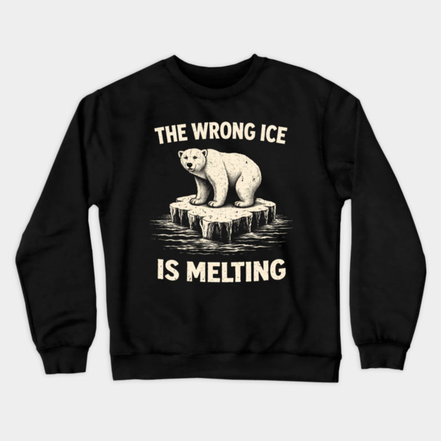 The Wrong Ice Is Melting Climate Change Awareness Crewneck Sweatshirt by ArtistTee ⭐⭐⭐⭐⭐