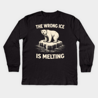 The Wrong Ice Is Melting Climate Change Awareness Kids Long Sleeve T-Shirt