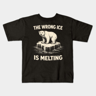 The Wrong Ice Is Melting Climate Change Awareness Kids T-Shirt