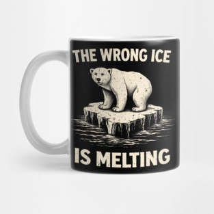 The Wrong Ice Is Melting Climate Change Awareness Mug