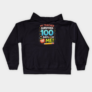My Teacher Survived 100 Days Of Me School Humor Kids Hoodie
