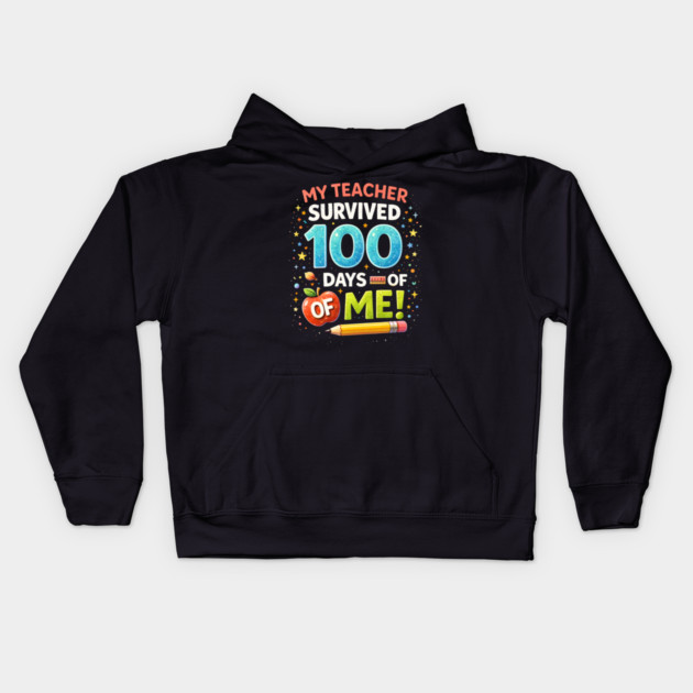 My Teacher Survived 100 Days Of Me School Humor Kids Hoodie by ArtistTee ⭐⭐⭐⭐⭐