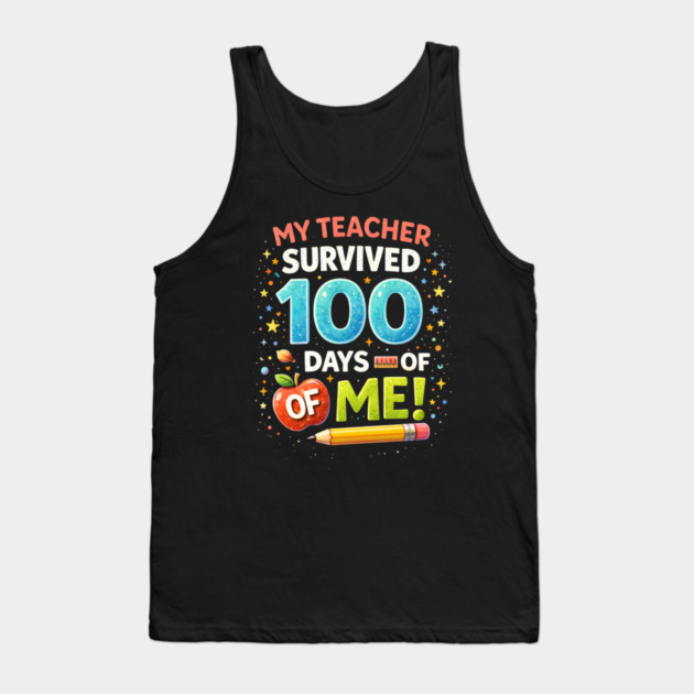 My Teacher Survived 100 Days Of Me School Humor Tank Top by ArtistTee ⭐⭐⭐⭐⭐
