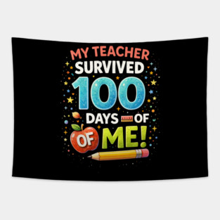 My Teacher Survived 100 Days Of Me School Humor Tapestry