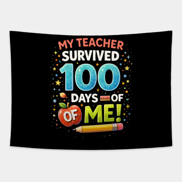 My Teacher Survived 100 Days Of Me School Humor Tapestry by ArtistTee ⭐⭐⭐⭐⭐