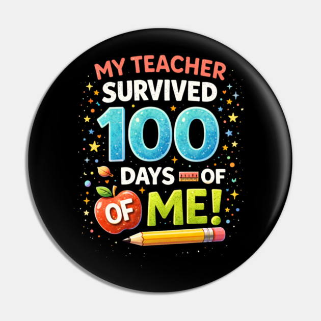 My Teacher Survived 100 Days Of Me School Humor Pin by ArtistTee ⭐⭐⭐⭐⭐