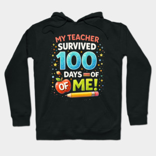 My Teacher Survived 100 Days Of Me School Humor Hoodie