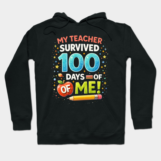 My Teacher Survived 100 Days Of Me School Humor Hoodie by ArtistTee ⭐⭐⭐⭐⭐