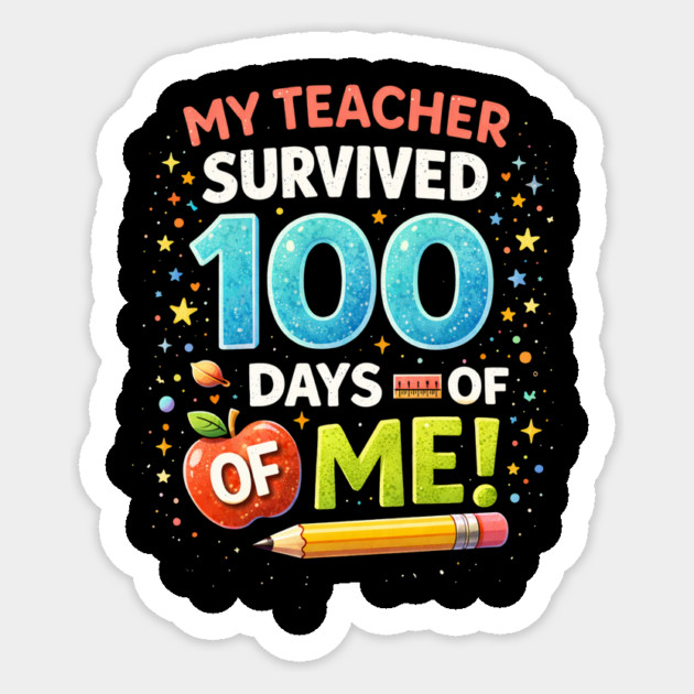 My Teacher Survived 100 Days Of Me School Humor Sticker by ArtistTee ⭐⭐⭐⭐⭐