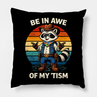 Be In Awe Of My 'Tism Autism Awareness Cowboy Raccoon Pillow