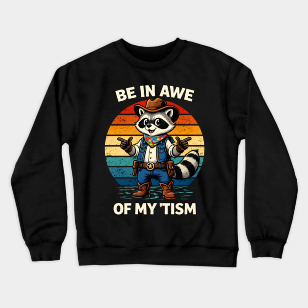 Be In Awe Of My 'Tism Autism Awareness Cowboy Raccoon Crewneck Sweatshirt by ArtistTee ⭐⭐⭐⭐⭐