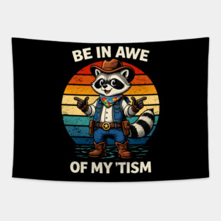 Be In Awe Of My 'Tism Autism Awareness Cowboy Raccoon Tapestry