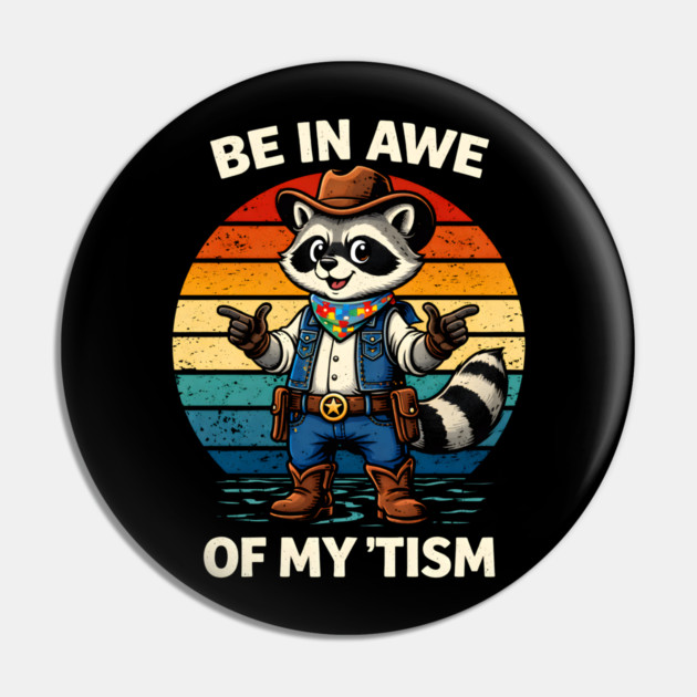 Be In Awe Of My 'Tism Autism Awareness Cowboy Raccoon Pin by ArtistTee ⭐⭐⭐⭐⭐