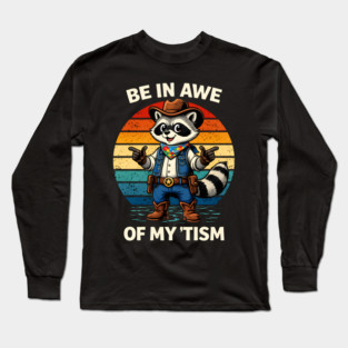 Be In Awe Of My 'Tism Autism Awareness Cowboy Raccoon Long Sleeve T-Shirt