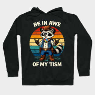 Be In Awe Of My 'Tism Autism Awareness Cowboy Raccoon Hoodie
