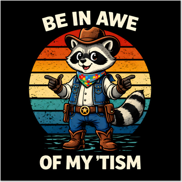 Be In Awe Of My 'Tism Autism Awareness Cowboy Raccoon Wall Art by ArtistTee ⭐⭐⭐⭐⭐