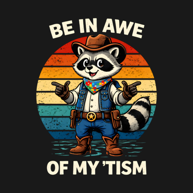 Be In Awe Of My 'Tism Autism Awareness Cowboy Raccoon by ArtistTee ⭐⭐⭐⭐⭐