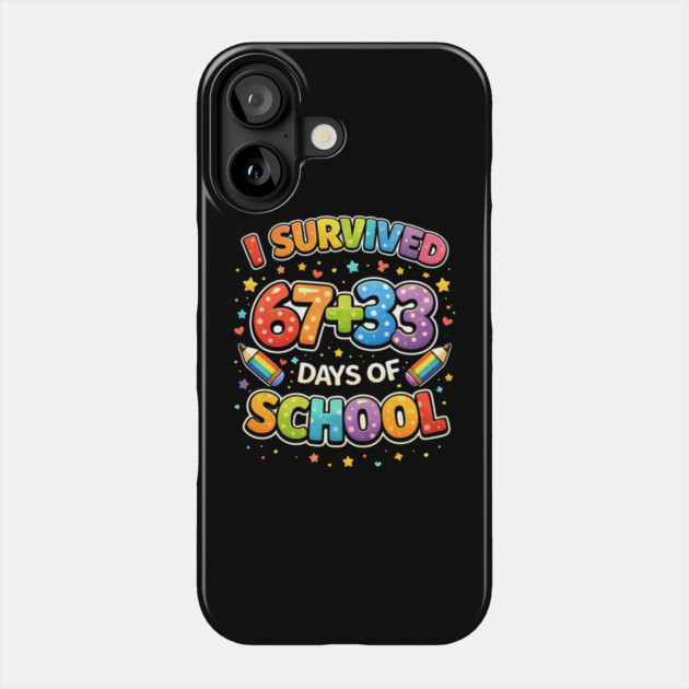 I Survived 67 + 33 Days Of School Teacher Humor Phone Case by ArtistTee ⭐⭐⭐⭐⭐