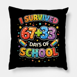I Survived 67 + 33 Days Of School Teacher Humor Pillow