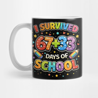 I Survived 67 + 33 Days Of School Teacher Humor Mug