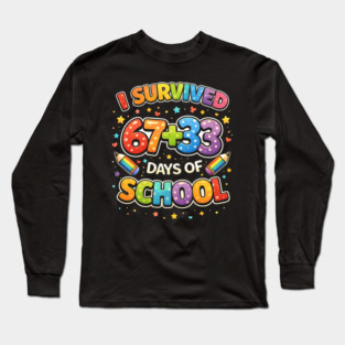 I Survived 67 + 33 Days Of School Teacher Humor Long Sleeve T-Shirt